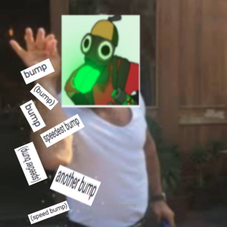 bumpmemes.thumb.jpg.8fcd0e180dbcfb3283dcdd4cbffeb5f6.jpg