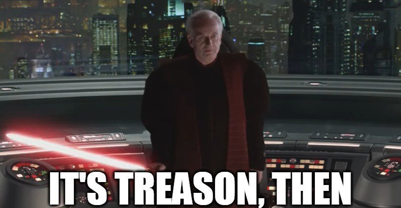 Treason.jpg.88d605c02a5db2a9041a91528951bf2f.jpg